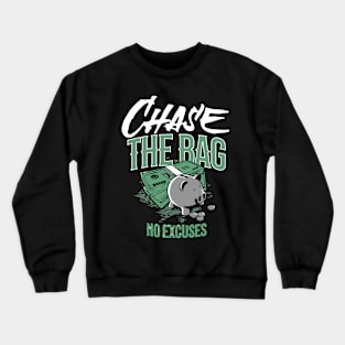 Chase the Bag "No Excuses" Crewneck Sweatshirt